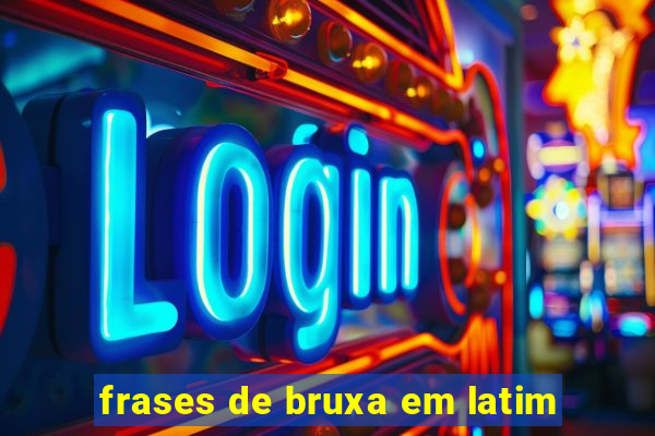 frases de bruxa em latim